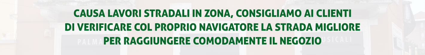 LAVORI STRADALI: verificare la strada migliore per arrivare da noi in negozio!